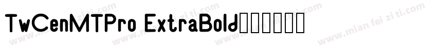 TwCenMTPro ExtraBold字体转换